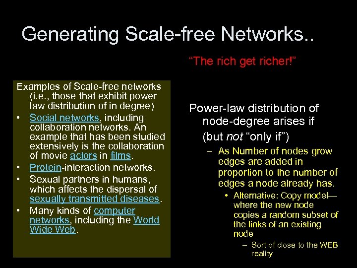 Generating Scale-free Networks. . “The rich get richer!” Examples of Scale-free networks (i. e.