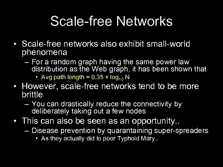 Scale-free Networks • Scale-free networks also exhibit small-world phenomena – For a random graph