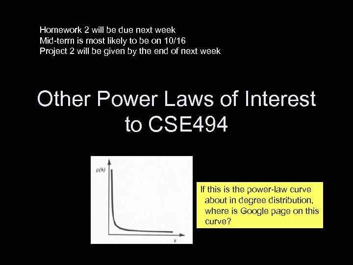 Homework 2 will be due next week Mid-term is most likely to be on