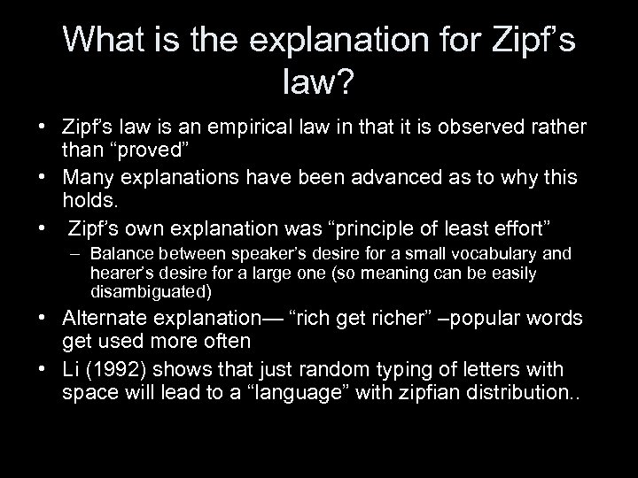 What is the explanation for Zipf’s law? • Zipf’s law is an empirical law
