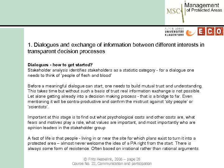 1. Dialogues and exchange of information between different interests in transparent decision processes Dialogues