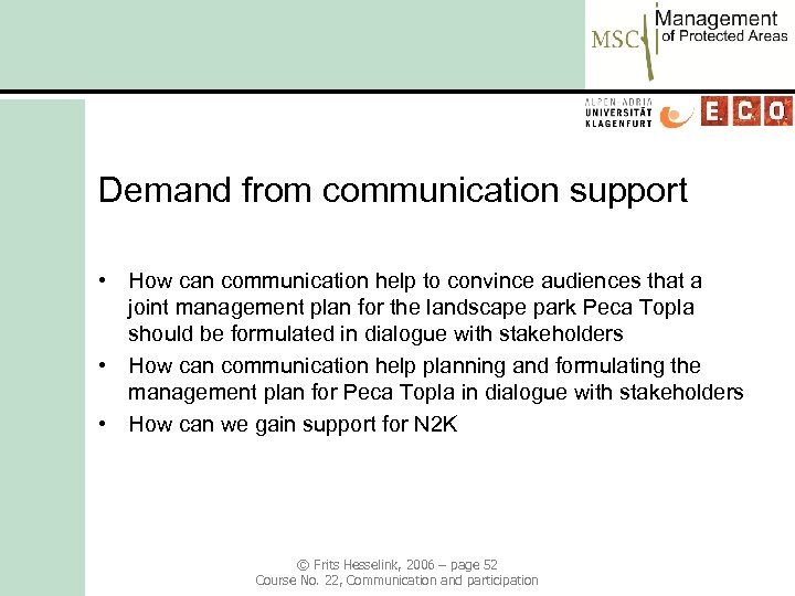 Demand from communication support • How can communication help to convince audiences that a