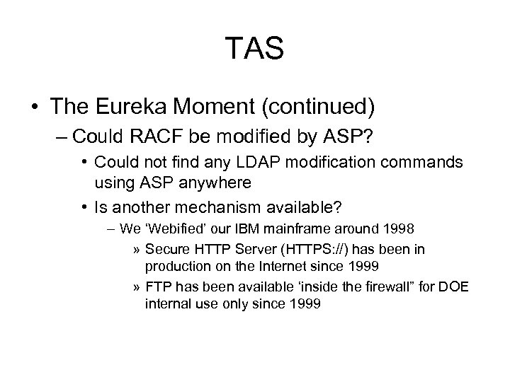 TAS • The Eureka Moment (continued) – Could RACF be modified by ASP? •