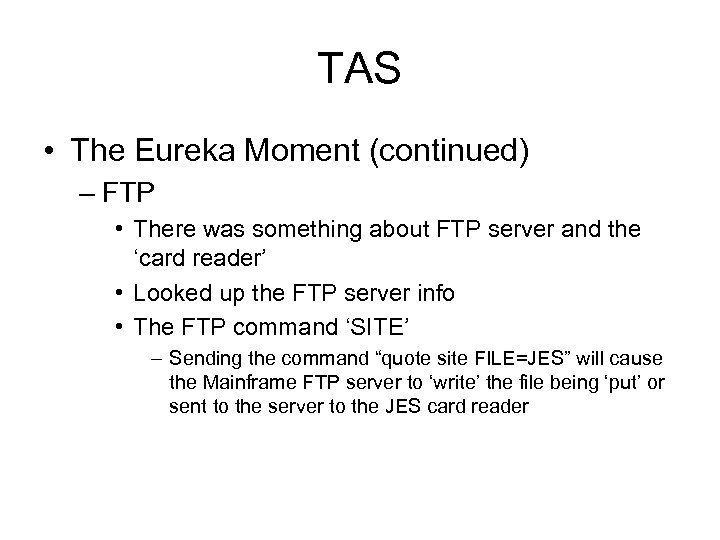TAS • The Eureka Moment (continued) – FTP • There was something about FTP