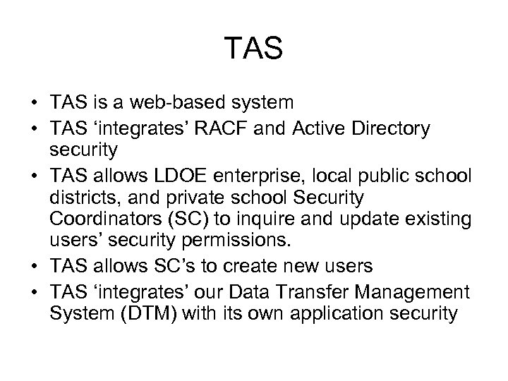 TAS • TAS is a web-based system • TAS ‘integrates’ RACF and Active Directory