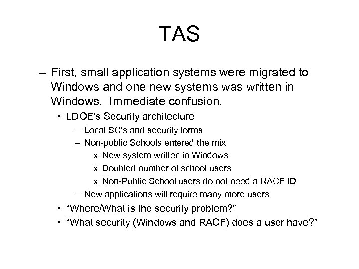TAS – First, small application systems were migrated to Windows and one new systems