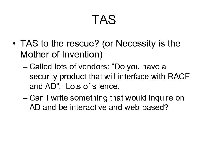 TAS • TAS to the rescue? (or Necessity is the Mother of Invention) –