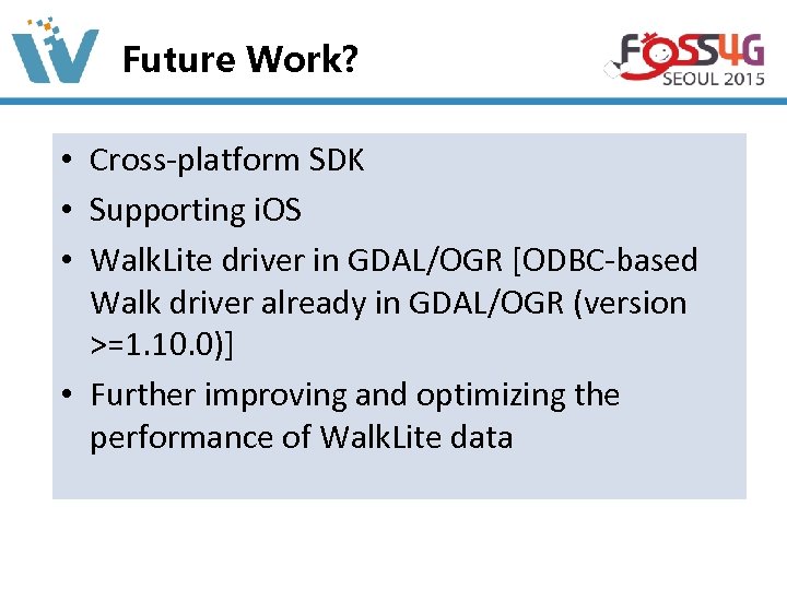 Future Work? • Cross-platform SDK • Supporting i. OS • Walk. Lite driver in