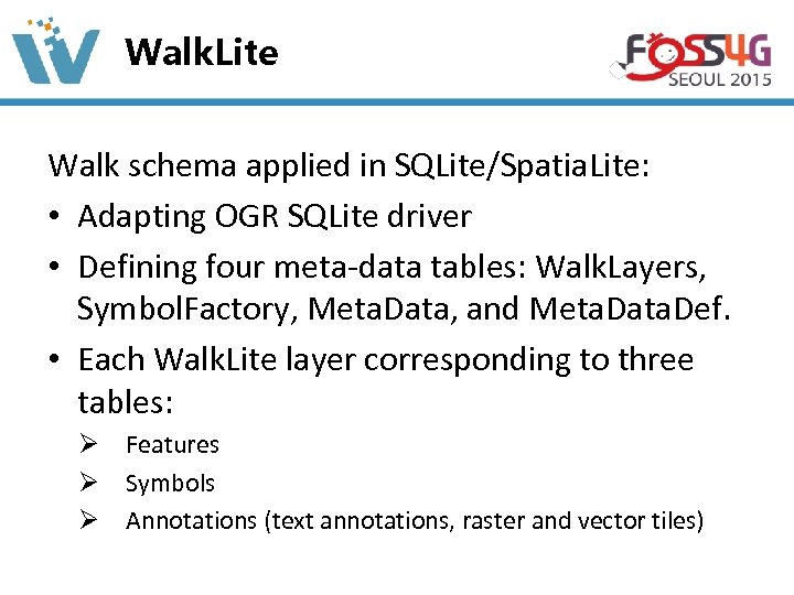 Walk. Lite Walk schema applied in SQLite/Spatia. Lite: • Adapting OGR SQLite driver •