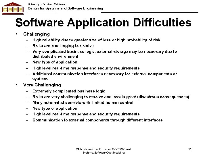 University of Southern California Center for Systems and Software Engineering Software Application Difficulties •