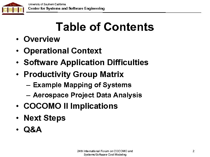 University of Southern California Center for Systems and Software Engineering Table of Contents •