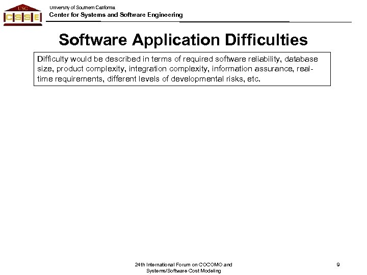 University of Southern California Center for Systems and Software Engineering Software Application Difficulties Difficulty