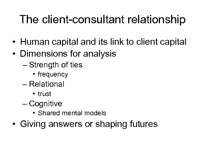 The client-consultant relationship • Human capital and its link to client capital • Dimensions