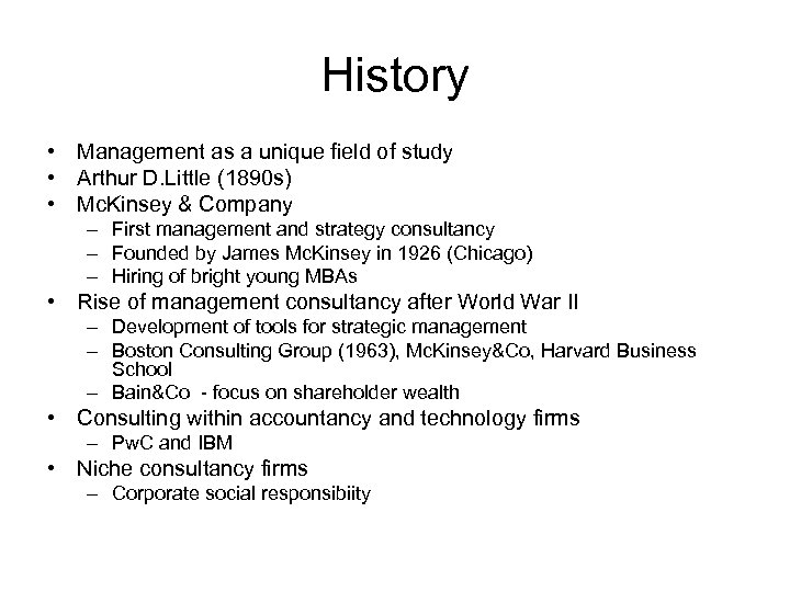 History • Management as a unique field of study • Arthur D. Little (1890