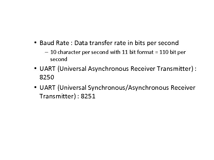  • Baud Rate : Data transfer rate in bits per second – 10