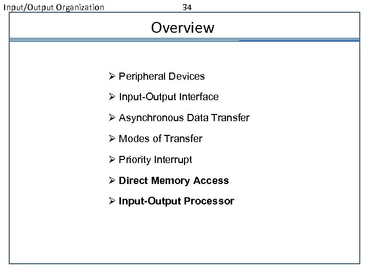 Input/Output Organization 34 Overview Ø Peripheral Devices Ø Input-Output Interface Ø Asynchronous Data Transfer