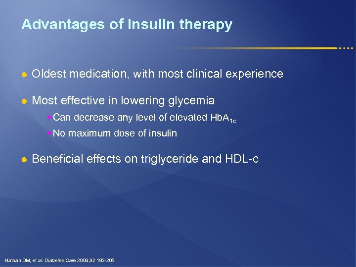 Advantages of insulin therapy l Oldest medication, with most clinical experience l Most effective