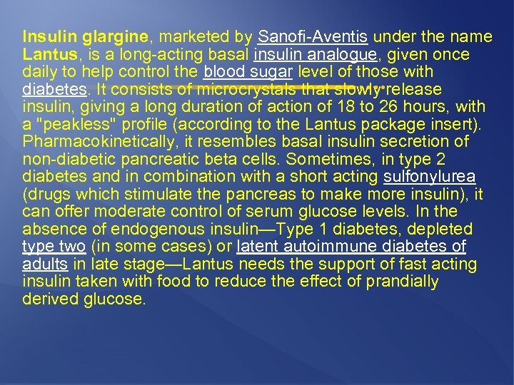 Insulin glargine, marketed by Sanofi-Aventis under the name Lantus, is a long-acting basal insulin