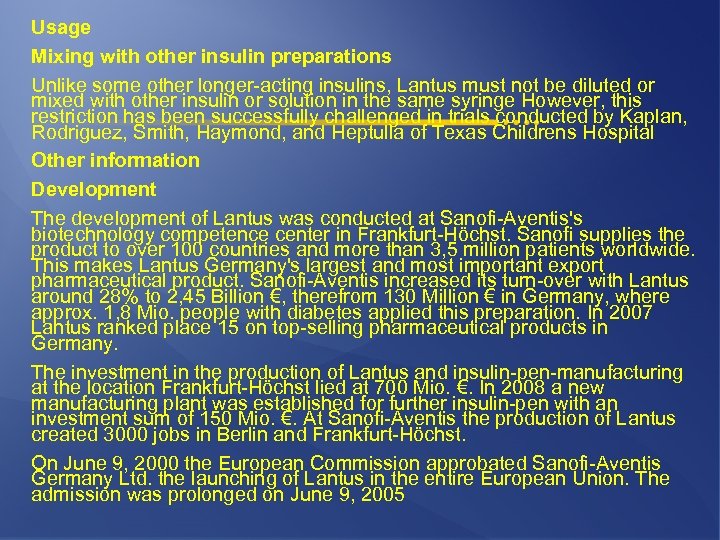 Usage Mixing with other insulin preparations Unlike some other longer-acting insulins, Lantus must not