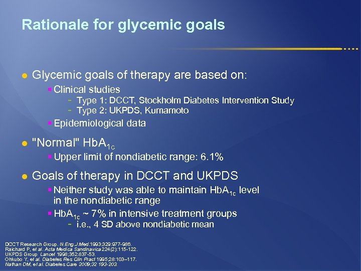 Rationale for glycemic goals l Glycemic goals of therapy are based on: § Clinical