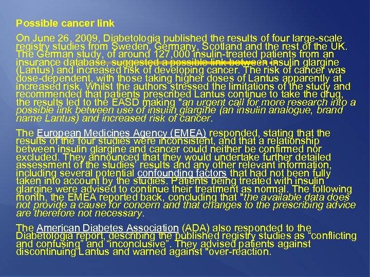Possible cancer link On June 26, 2009, Diabetologia published the results of four large-scale