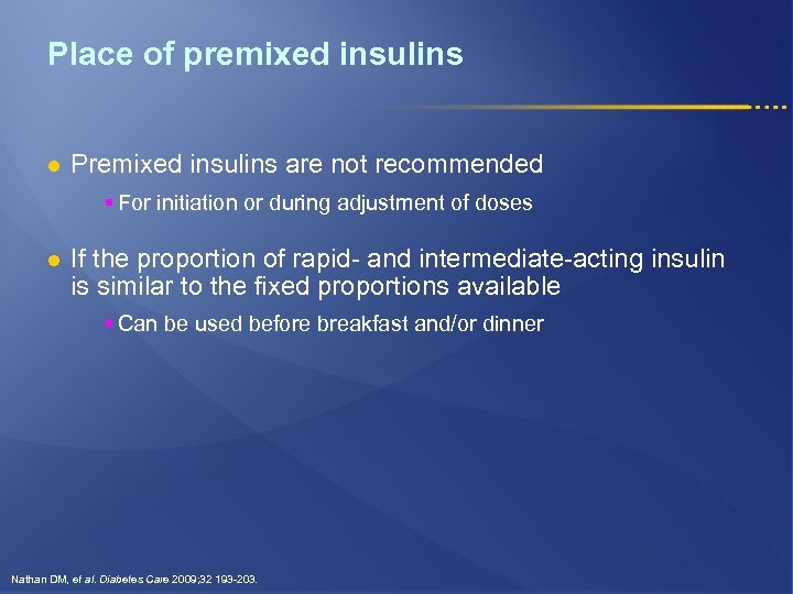 Place of premixed insulins l Premixed insulins are not recommended § For initiation or