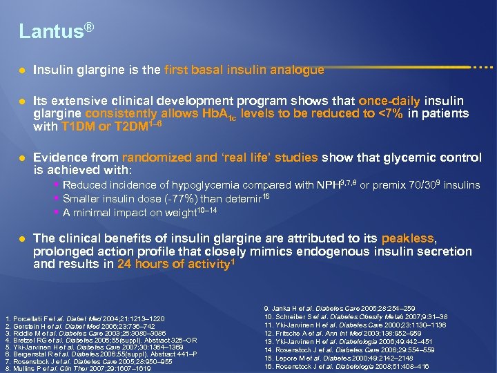 Lantus® l Insulin glargine is the first basal insulin analogue l Its extensive clinical
