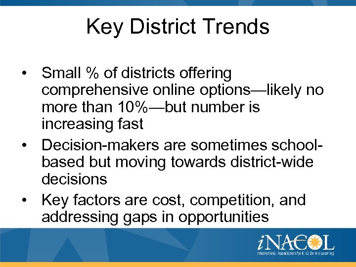 Key District Trends • Small % of districts offering comprehensive online options—likely no more