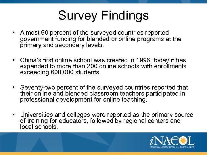 Survey Findings • Almost 60 percent of the surveyed countries reported government funding for