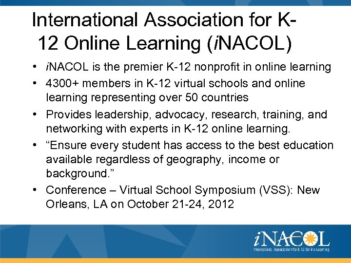 International Association for K 12 Online Learning (i. NACOL) • i. NACOL is the