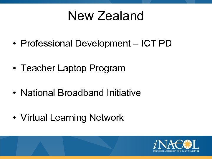 New Zealand • Professional Development – ICT PD • Teacher Laptop Program • National