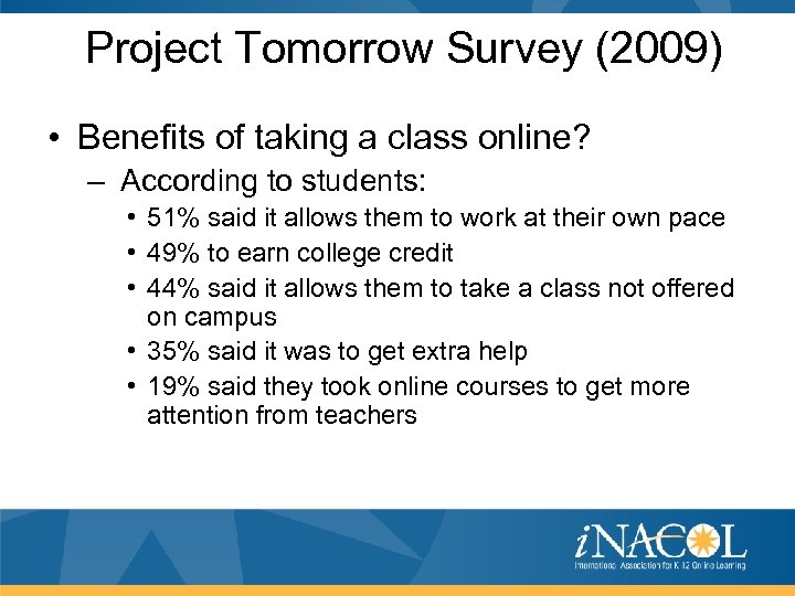 Project Tomorrow Survey (2009) • Benefits of taking a class online? – According to