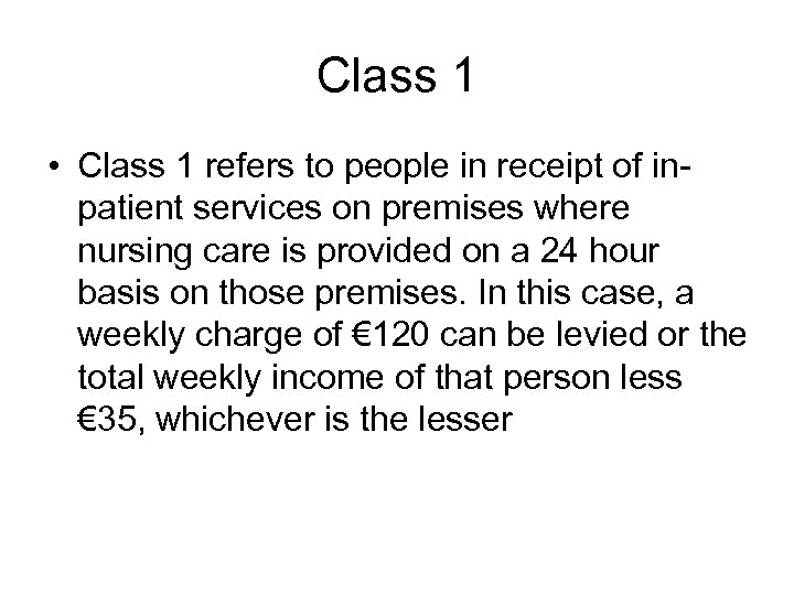 Class 1 • Class 1 refers to people in receipt of inpatient services on