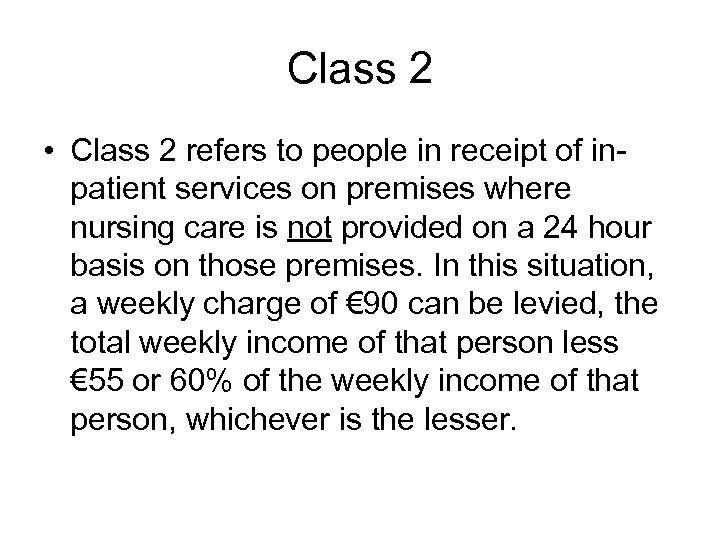Class 2 • Class 2 refers to people in receipt of inpatient services on