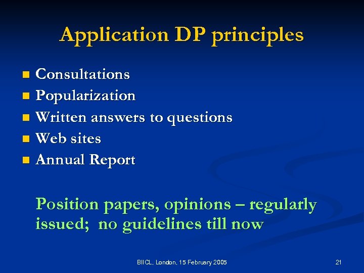 Application DP principles Consultations n Popularization n Written answers to questions n Web sites