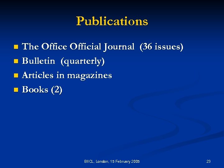 Publications The Official Journal (36 issues) n Bulletin (quarterly) n Articles in magazines n