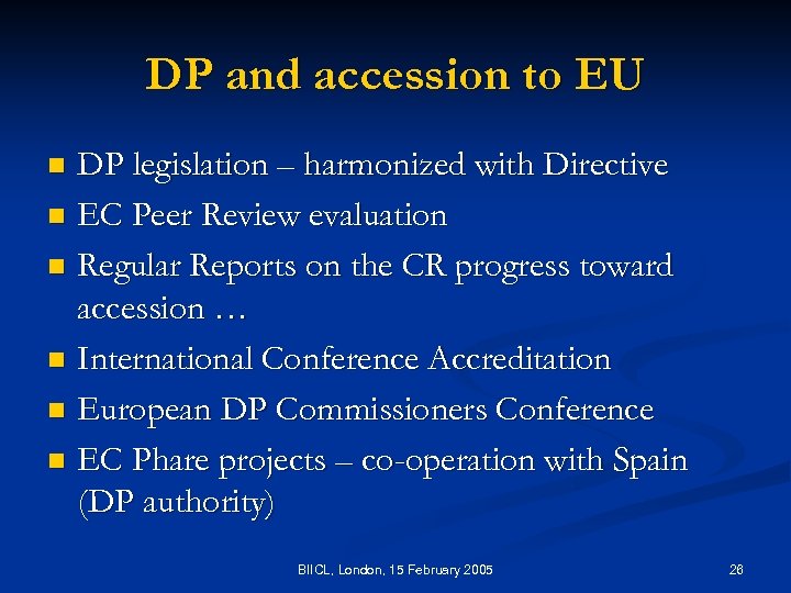 DP and accession to EU DP legislation – harmonized with Directive n EC Peer