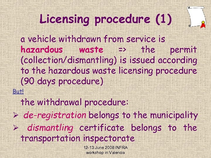 Licensing procedure (1) a vehicle withdrawn from service is hazardous waste => the permit