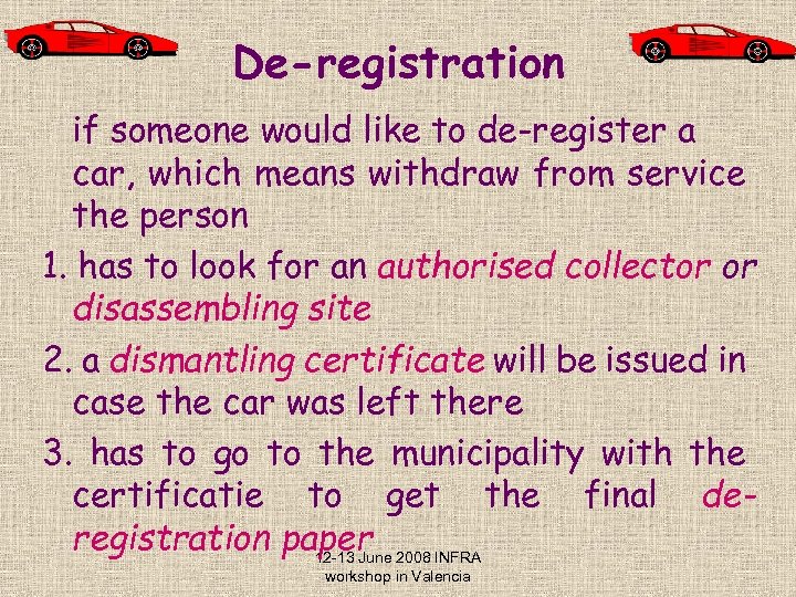 De-registration if someone would like to de-register a car, which means withdraw from service