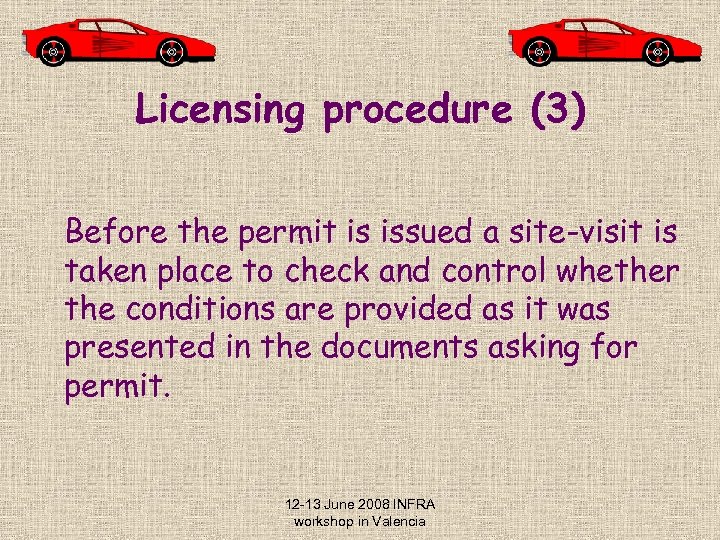 Licensing procedure (3) Before the permit is issued a site-visit is taken place to