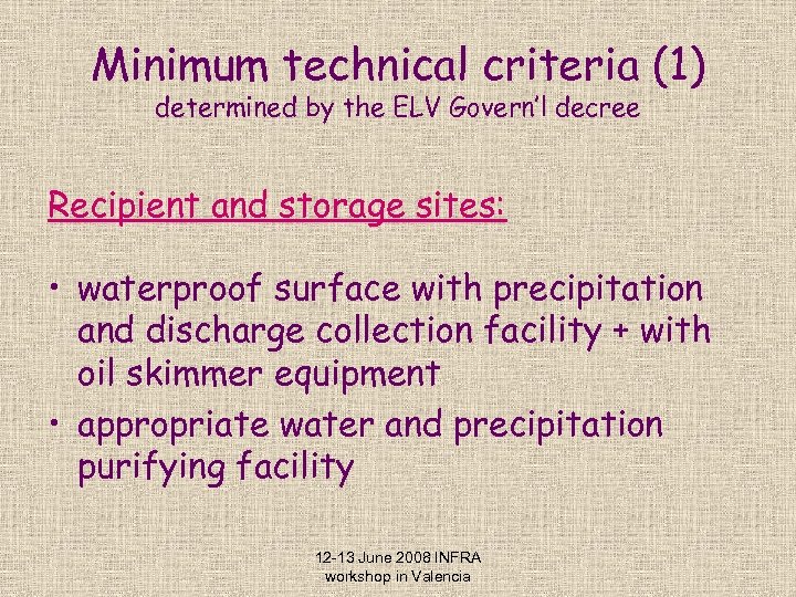 Minimum technical criteria (1) determined by the ELV Govern’l decree Recipient and storage sites: