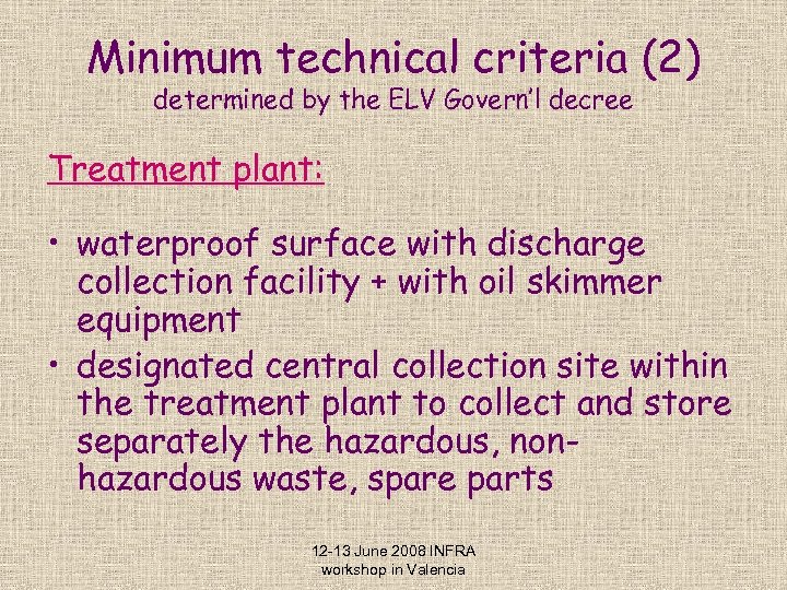 Minimum technical criteria (2) determined by the ELV Govern’l decree Treatment plant: • waterproof