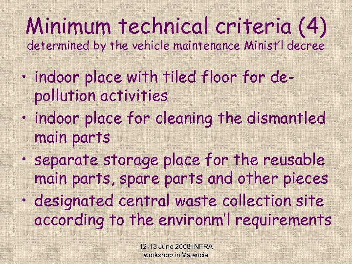 Minimum technical criteria (4) determined by the vehicle maintenance Minist’l decree • indoor place