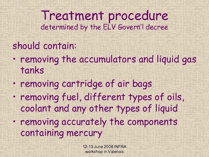 Treatment procedure determined by the ELV Govern’l decree should contain: • removing the accumulators
