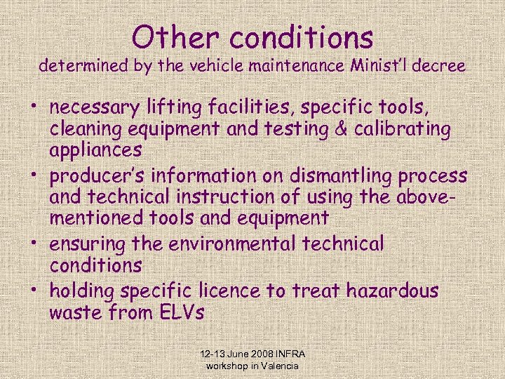 Other conditions determined by the vehicle maintenance Minist’l decree • necessary lifting facilities, specific