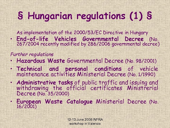 § Hungarian regulations (1) § As implementation of the 2000/53/EC Directive in Hungary •