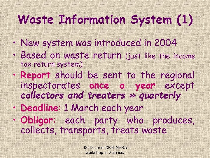 Waste Information System (1) • New system was introduced in 2004 • Based on