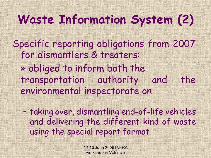 Waste Information System (2) Specific reporting obligations from 2007 for dismantlers & treaters: »