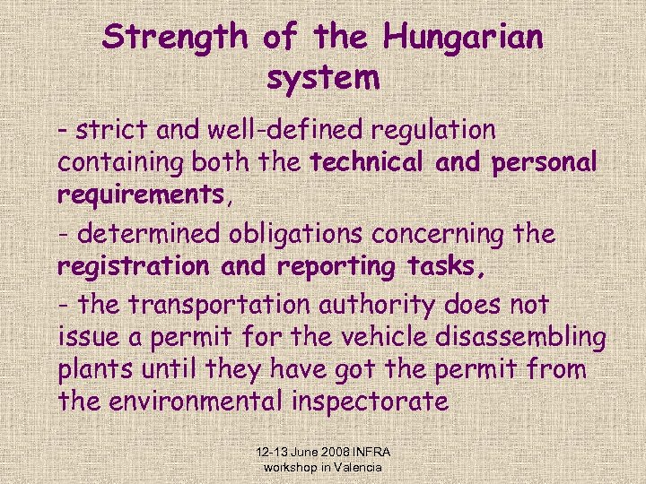 Strength of the Hungarian system - strict and well-defined regulation containing both the technical