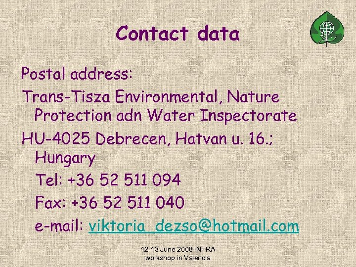 Contact data Postal address: Trans-Tisza Environmental, Nature Protection adn Water Inspectorate HU-4025 Debrecen, Hatvan